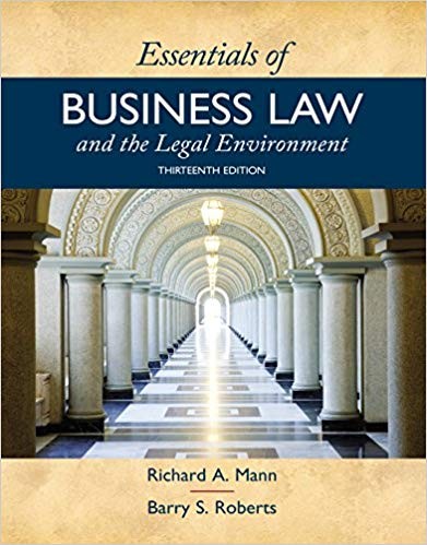 Essentials of Business Law and the Legal Environment 13th by Richard A Mann