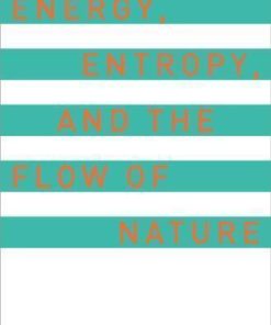 Energy Entropy And The Flow Of Nature