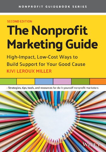The Nonprofit Marketing Guide HighImpact LowCost Ways to Build Support for Your Good Cause