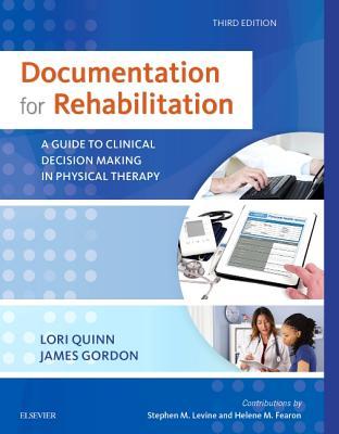 Documentation For Rehabilitation A Guide To Clinical Decision Making In Physical Therapy 3Rd