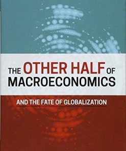 The Other Half Of Macroeconomics And The Fate Of Globalization