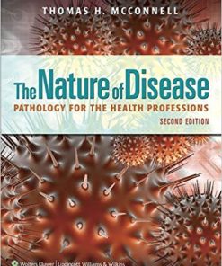 The Nature of Disease Pathology for the Health Professions 2nd