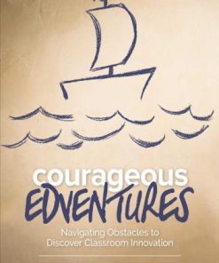 Courageous Edventures Navigating Obstacles To Discover Classroom Innovation