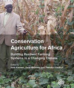 Conservation Agriculture For Africa Building Resilient Farming Systems In A Changing Climate