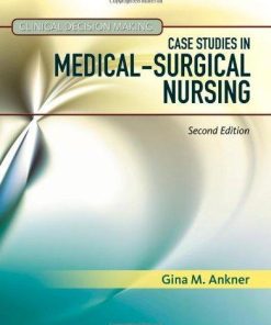 Clinical Decision Making Case Studies In Medical Surgical Nursing 2Nd