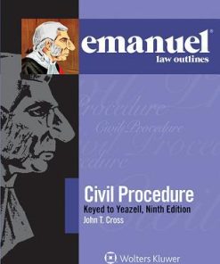 Civil Procedure Keyed to Yeazell Emanuel Law Outlines 9th