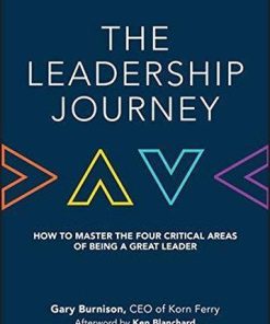 The Leadership Journey How To Master The Four Critical Areas Of Being A Great Leader