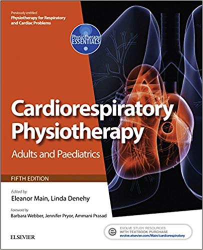 Cardiorespiratory Physiotherapy Adults and Paediatrics formerly Physiotherapy for Respiratory and Cardiac Problems 5th