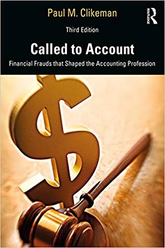 Called to Account Financial Frauds that Shaped the Accounting Profession 3rd Editio