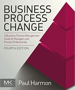 Business Process Change A Business Process Management Guide for Managers and Process Professionals 4th Editio