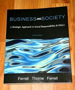 Business and Society A Strategic Approach to Social Responsibility Ethics 6th