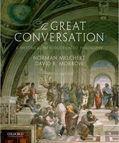 The Great Conversation A Historical Introduction to Philosophy 8th