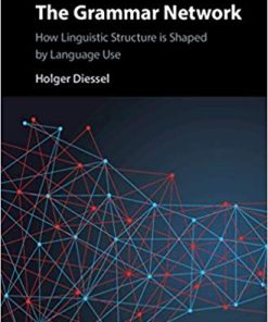 The Grammar Network How Linguistic Structure Is Shaped by Language Use