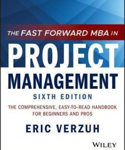 The Fast Forward Mba In Project Management The Comprehensive Easy To Read Handbook For Beginners And Pros 6Th
