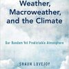 Weather Macroweather And The Climate Our Random Yet Predictable Atmosphere