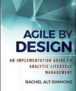Agile by Design An Implementation Guide to Analytic Lifecycle Management