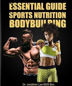 The Essential Guide Sports Nutrition And Bodybuilding