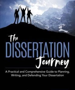 The Dissertation Journey A Practical And Comprehensive Guide To Planning Writing And Defending Your Dissertation