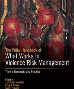 The Wiley handbook of what works in violence risk management theory research and practice