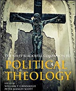The Wiley Blackwell Companion To Political Theology 2nd