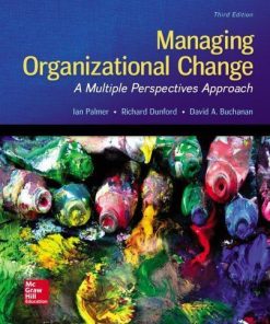 Managing Organizational Change A Multiple Perspectives Approach 3Rd
