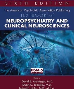 The American Psychiatric Association Publishing Textbook Of Neuropsychiatry And Clinical Neurosciences 6Th