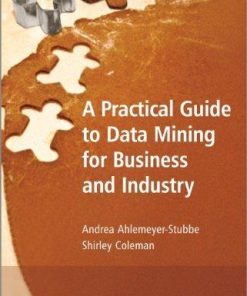 A Practical Guide To Data Mining For Business And Industry