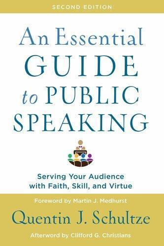 An Essential Guide To Public Speaking Serving Your Audience With Faith Skill And Virtue