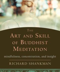 The Art And Skill Of Buddhist Meditation Mindfulness Concentration And Insight