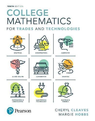 College Mathematics For Trades And Technologies 10Th Whats New In Trade Math