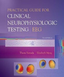 Practical Guide For Clinical Neurophysiologic Testing Eeg 2Nd