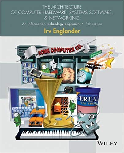 The Architecture of Computer Hardware Systems Software and Networking An Information Technology Approach 5th