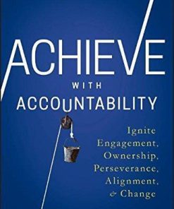 Achieve With Accountability Ignite Engagement Ownership Perseverance Alignment And Change