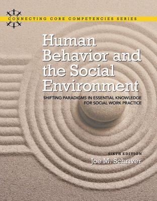 Human Behavior And The Social Environment Shifting Paradigms In Essential Knowledge For Social Work Practice 6Th