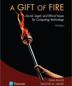 A Gift Of Fire Social Legal And Ethical Issues For Computing Technology 5Th
