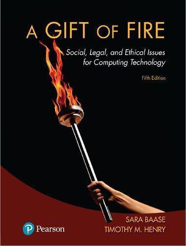 A Gift Of Fire Social Legal And Ethical Issues For Computing Technology 5Th