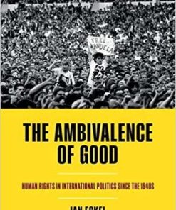 The Ambivalence Of Good Human Rights In International Politics Since The 1940S