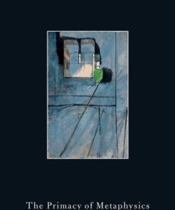 The Primacy Of Metaphysics