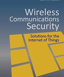 Wireless Communications Security Solutions For The Internet Of Things