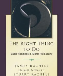 The Right Thing To Do Basic Readings In Moral Philosophy 7Th