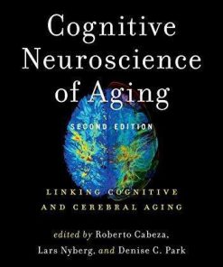 Cognitive Neuroscience Of Aging Linking Cognitive And Cerebral Aging 2Nd
