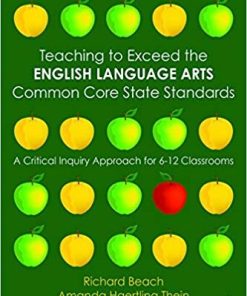 Teaching to Exceed the English Language Arts Common Core State Standards A Critical Inquiry Approach for 612 Classrooms 2nd