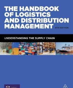 The Handbook Of Logistics And Distribution Management Understanding The Supply Chain 6Th