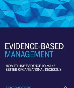 Evidence Based Management How To Use Evidence To Make Better Organizational Decisions