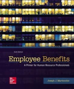 Employee Benefits A Primer For Human Resource Professionals 6Th