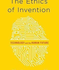 The Ethics Of Invention Technology And The Human Future
