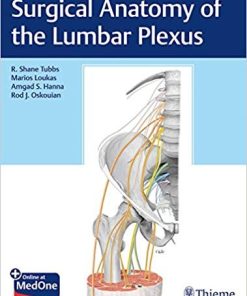 Surgical Anatomy of the Lumbar Plexus by R Shane Tubbs