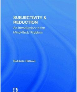 Subjectivity And Reduction An Introduction To The Mind Body Problem