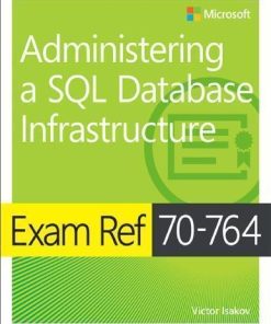Exam Ref 70 764 Administering A Sql Database Infrastructure