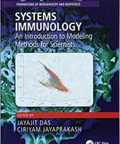 Systems Immunology An Introduction To Modeling Methods For Scientists Foundations Of Biochemistry And Biophysics